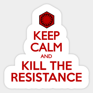 Keep Calm And Kill The Resistance Sticker